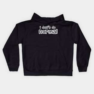 I Don't Do Normal Kids Hoodie